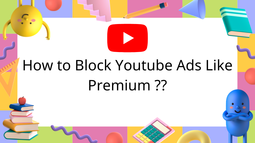 How To Block Youtube Ads Like Premium?